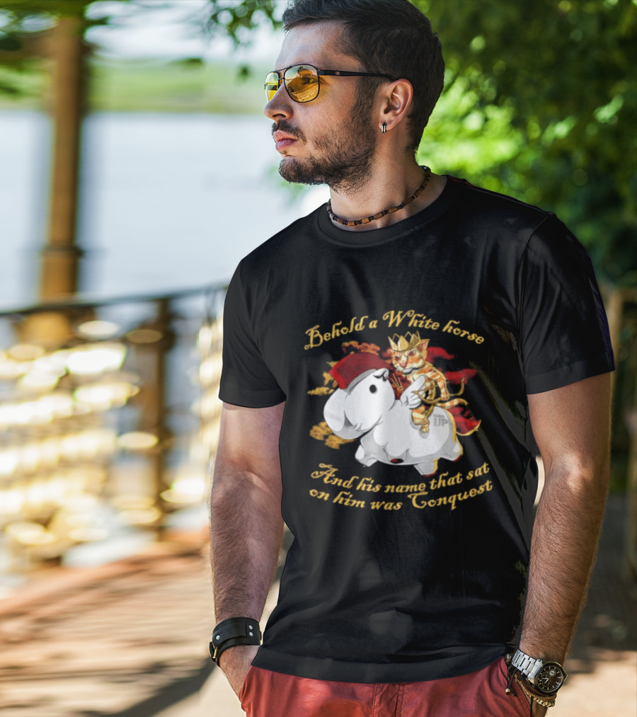 Behold A White Horse And His Name That Sat On Him Was Conquest Cat T-Shirt