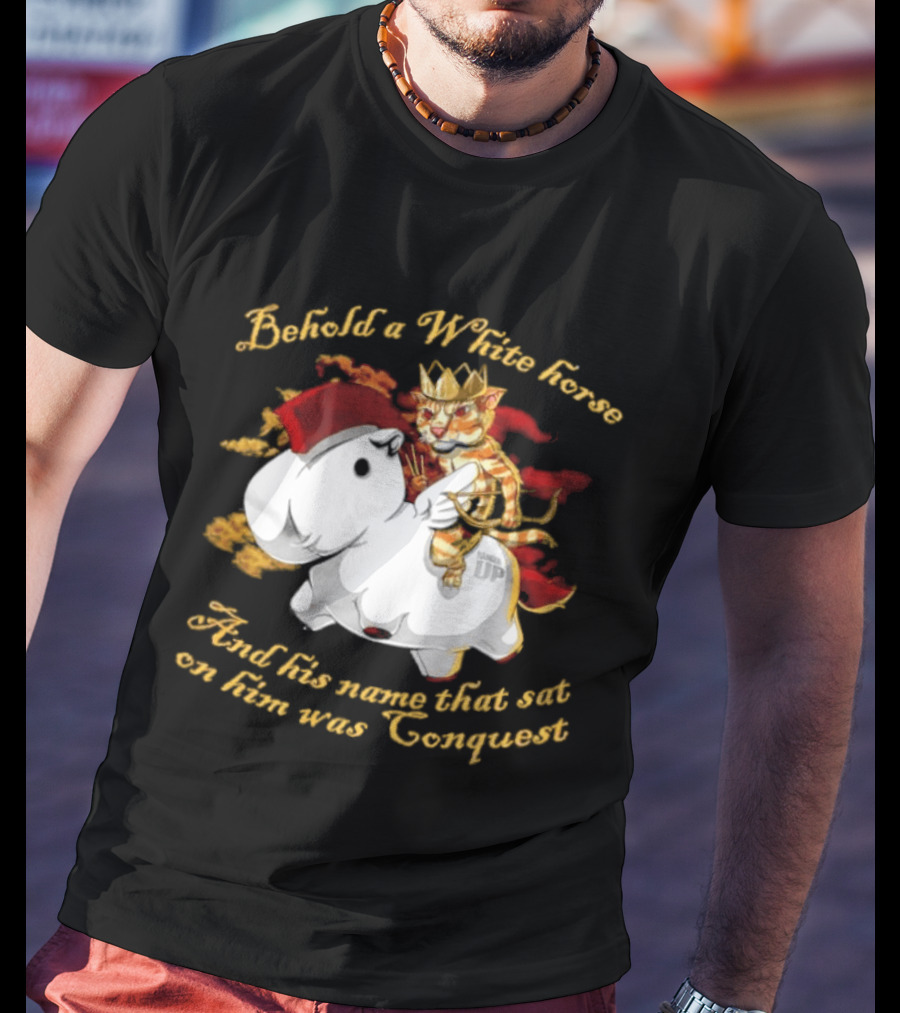 Behold A White Horse And His Name That Sat On Him Was Conquest Cat T-Shirt