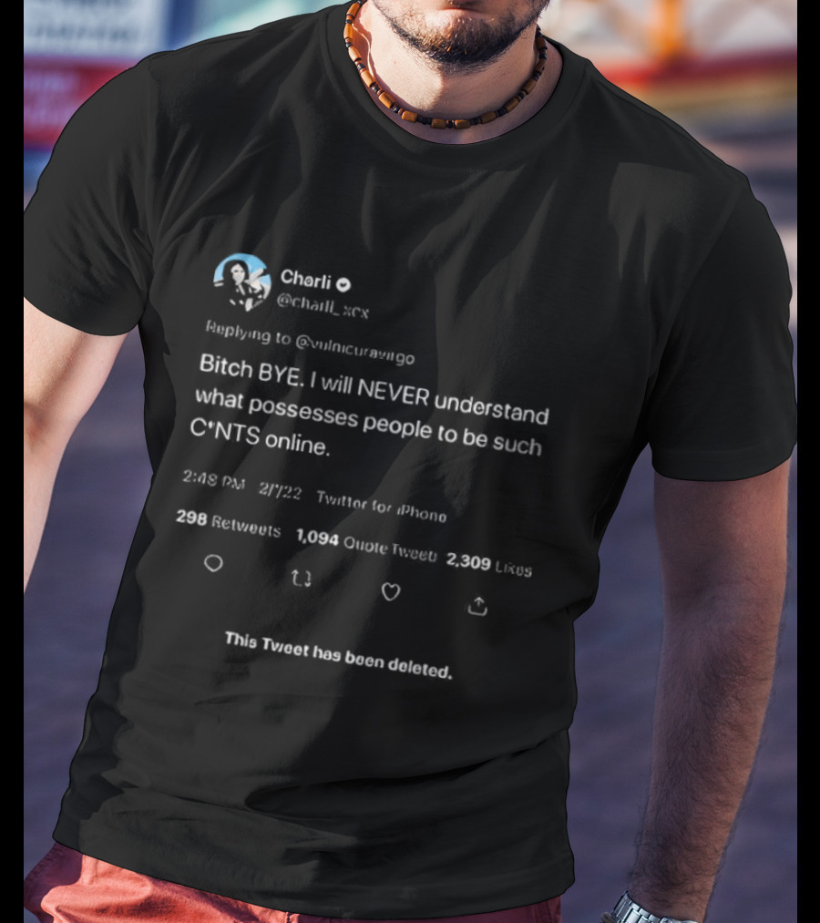 Charli Bitch Bye I Will Never Understand Deleted Tweet Viral Phrase T-Shirt