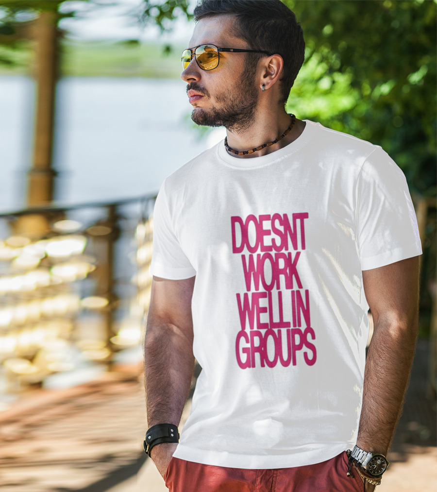 Adela Doesn't Work Well In Groups T-Shirt