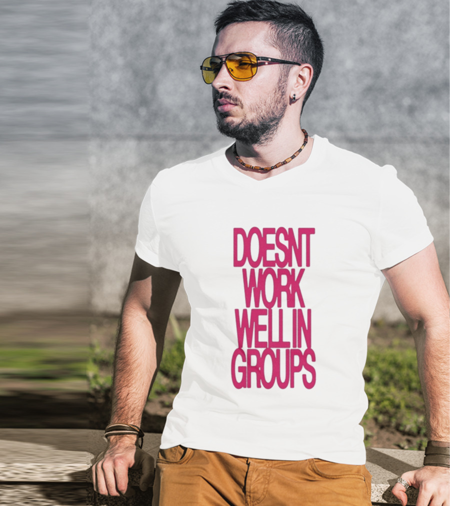 Adela Doesn't Work Well In Groups T-Shirt