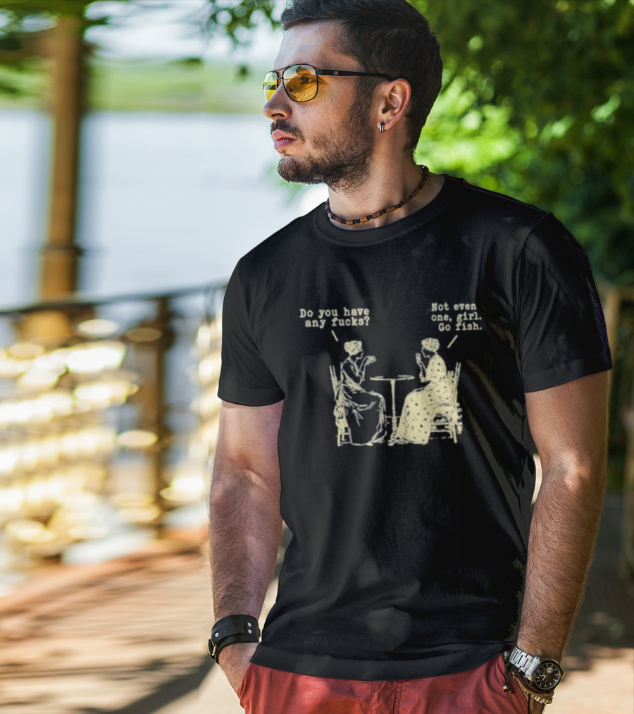 Do You Have Any Fucks Not Even One Girl Go Fish Retro Humor T-Shirt