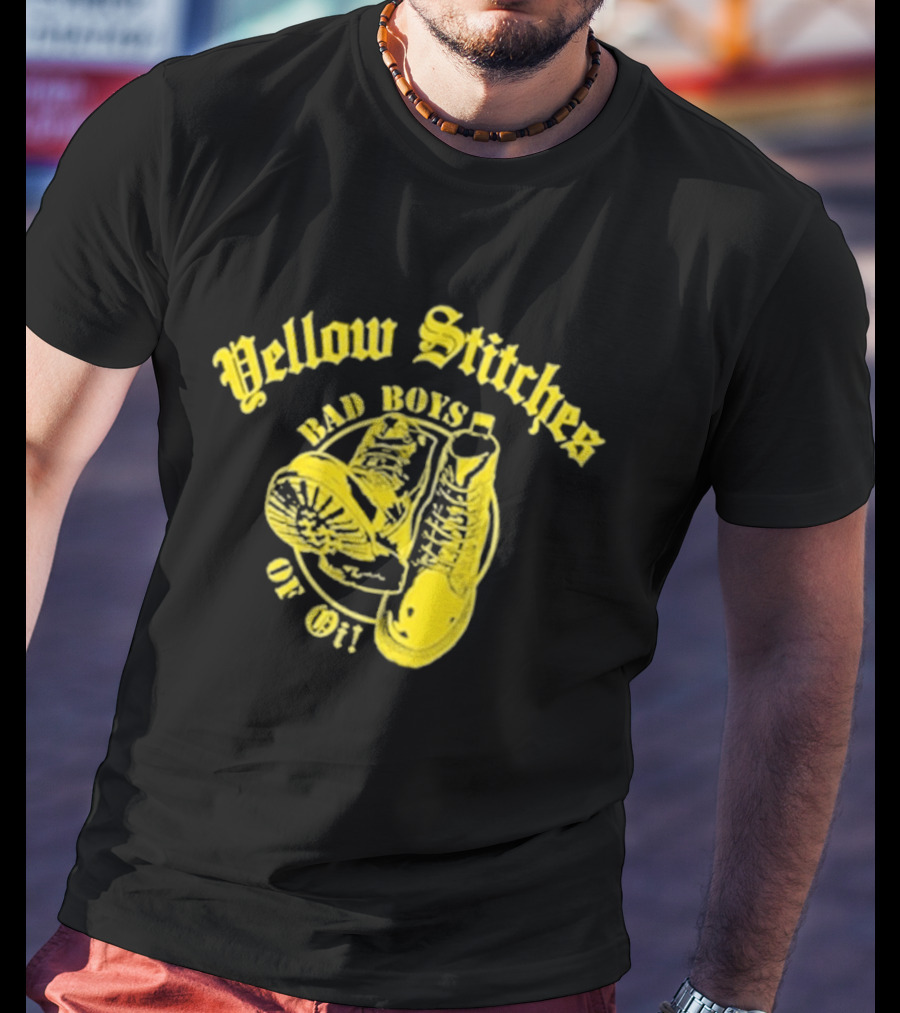 Yellow Stitches Bad Boys Of Oi Friends Family Forever Punk Boots T-Shirt