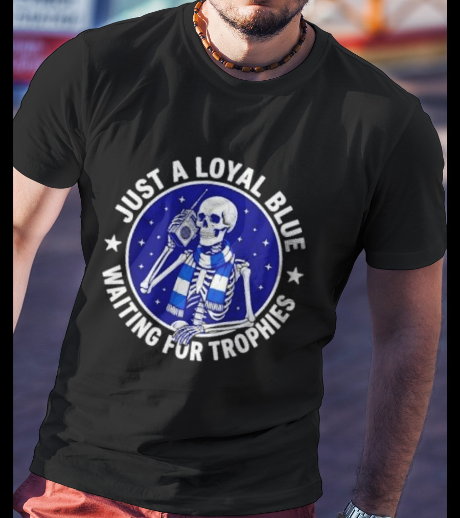 Just A Loyal Blue Skeleton Waiting For Trophies T-Shirt