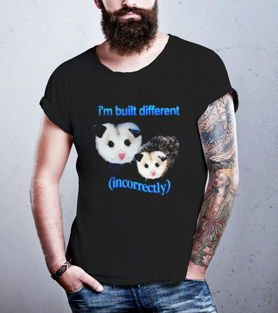 I'm Built Different Incorrectly Opossums T-Shirt