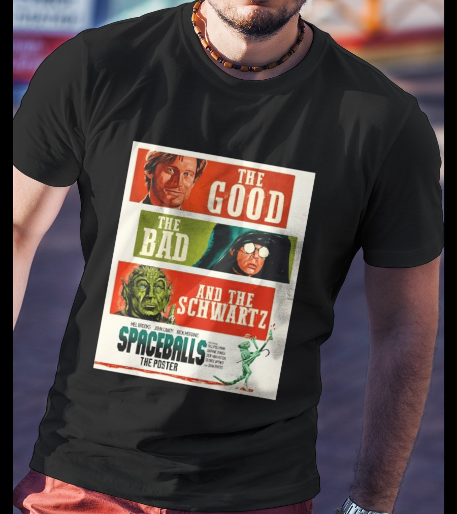 The Good The Bad And The Schwartz Spaceballs Movie 1987 Mel Brooks John Candy Rick Moranis Bill Pullman T-Shirt