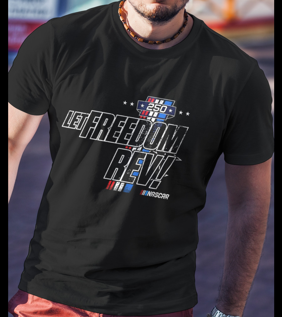 Let Freedom Rev 250 NASCAR Classic Racing Stars Stripe Celebration T-Shirt