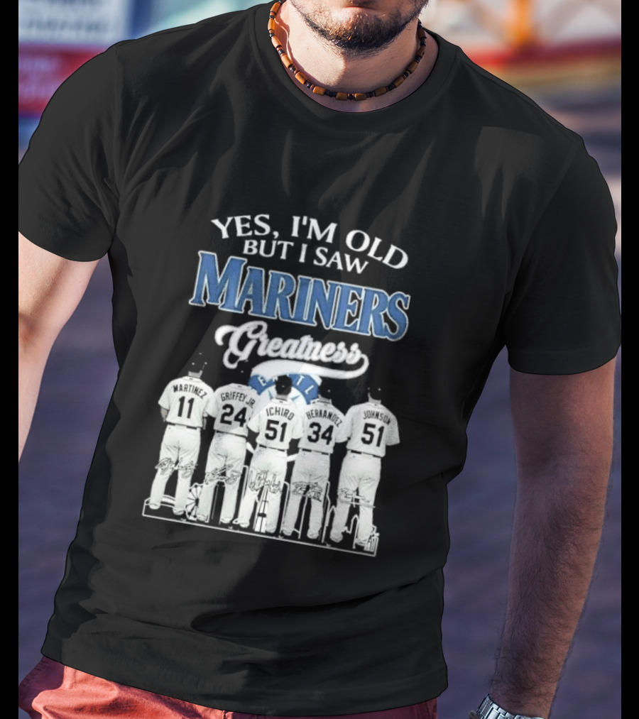 Yes I Am Old But I Saw Mariners Greatness Legends Seattle Baseball Team T-Shirt