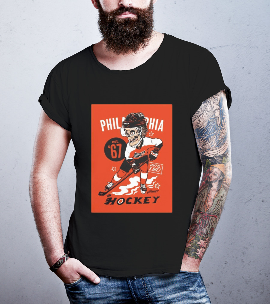 Philadelphia Flyers Hockey Est. 1967 Skeleton Until I Die T-Shirt