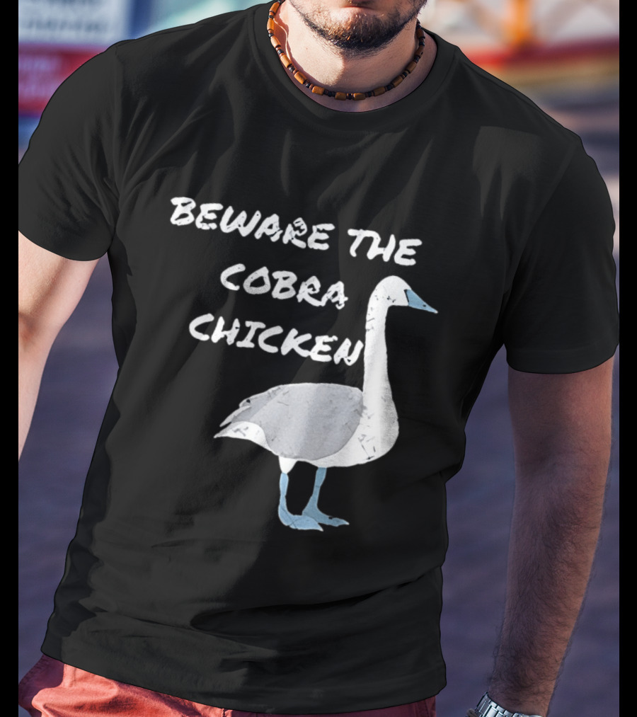 Beware The Cobra Chicken Goose Image T-Shirt