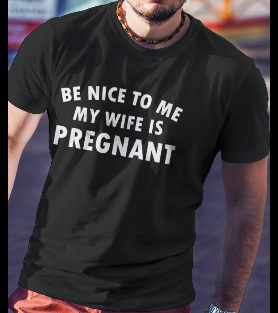 Be Nice To Me My Wife Is Pregnant Montez Ford WWE Superstars T-Shirt