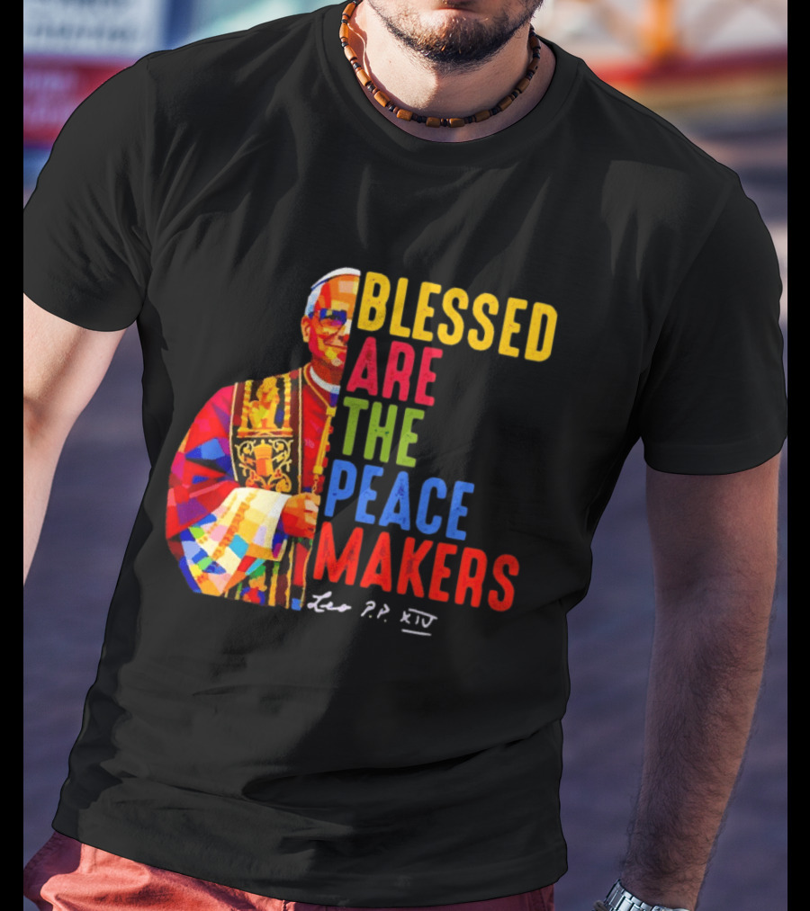 Blessed Are The Peacemakers Pope Leo XIV Colorful T-Shirt
