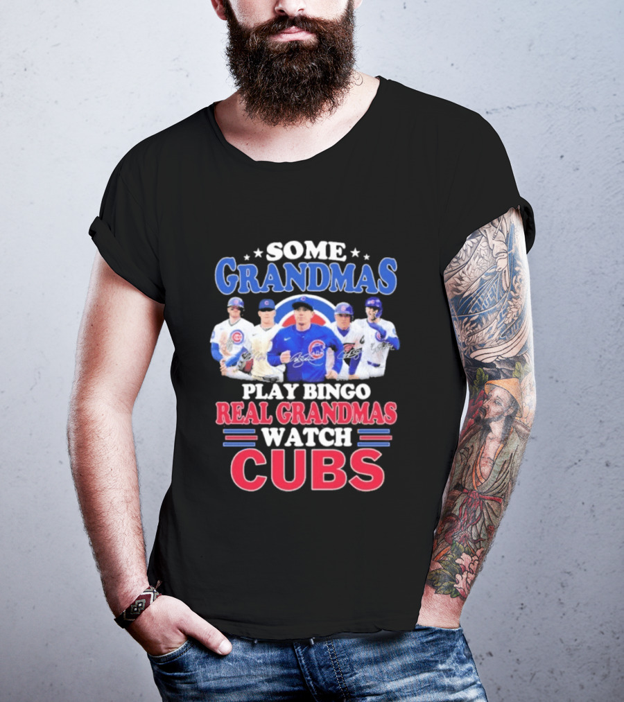Some Grandmas Play Bingo Real Grandmas Cubs Signatures T-Shirt