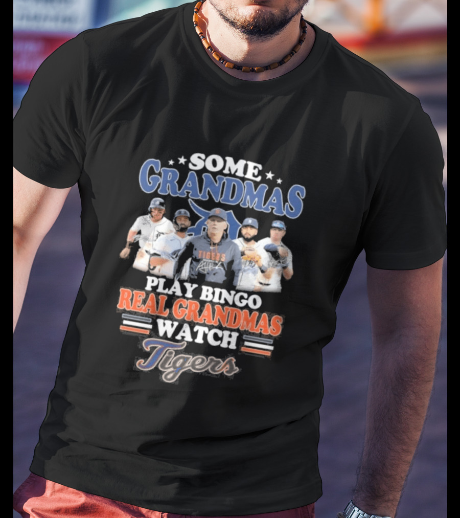 Some Grandmas Play Bingo Real Grandmas Detroit Tigers T-Shirt