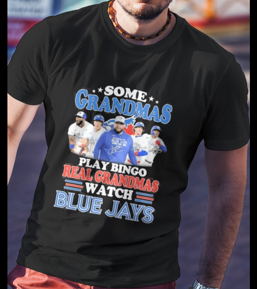 Some Grandmas Play Bingo Real Grandmas Blue Jays T-Shirt