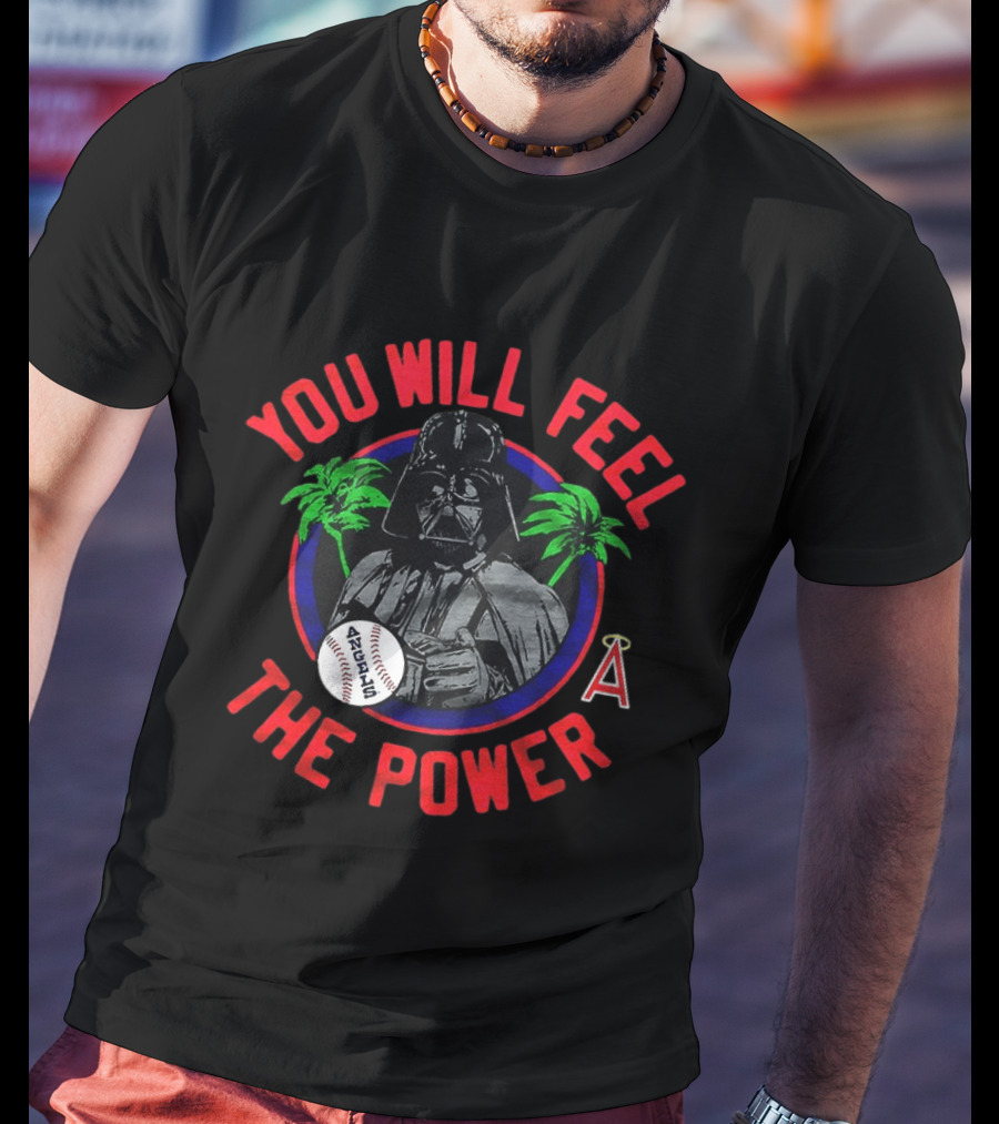 Star Wars Darth Vader You Will Feel The Power Los Angeles Angels Baseball T-Shirt