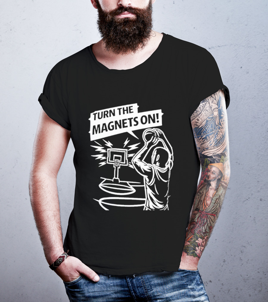 Turn The Magnets On Basketball Hoop Dunk Action T-Shirt