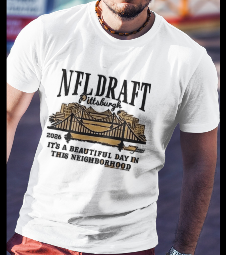 Pittsburgh Steelers NFL Draft 2026 It's A Beautiful Day In This Neighborhood T-Shirt