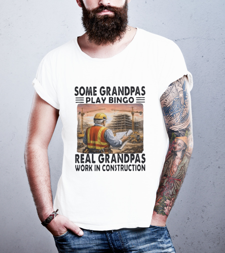 Some Grandpas Play Bingo Real Grandpas Work In Construction Worker Crane Building T-Shirt