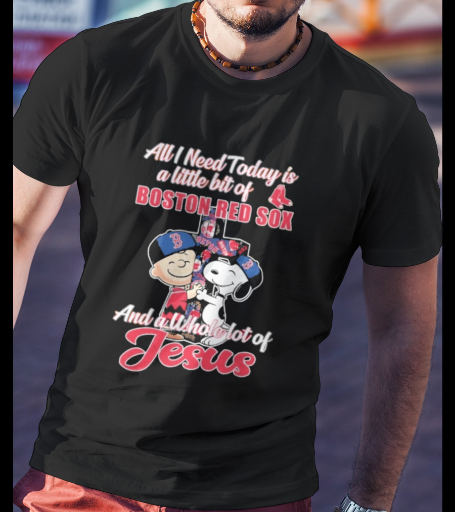 All I Need Today Boston Red Sox Peanuts Jesus T-Shirt