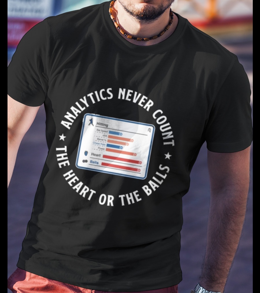 Analytics Never Count The Heart Or The Balls Chase Rate Statistics T-Shirt