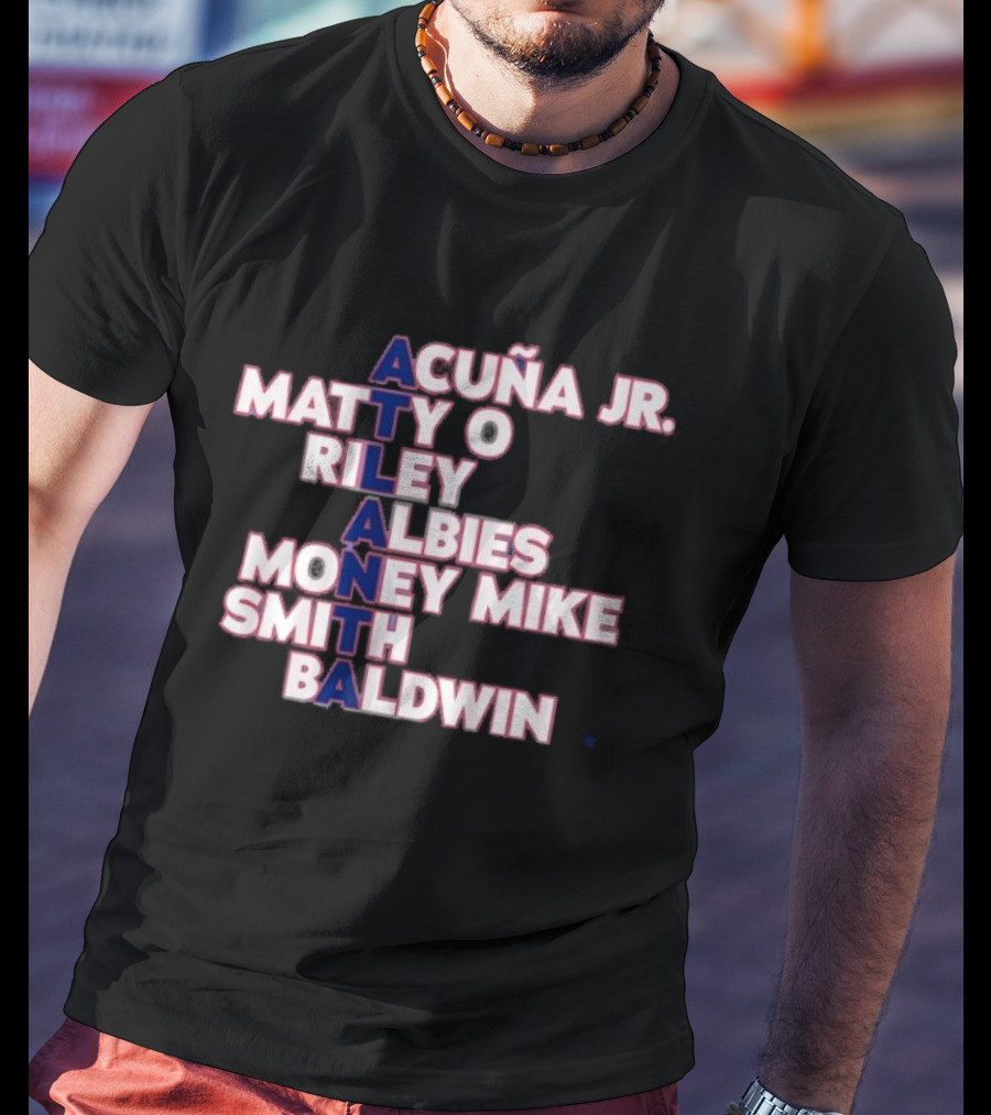 Atlanta Acuña Jr Matty O Riley Albies Money Mike Smith Baldwin 2026 T-Shirt