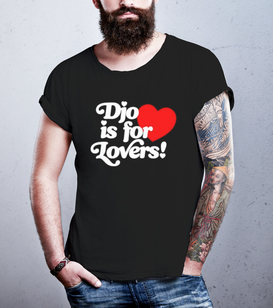 Djo Is For Lovers Heart T-Shirt