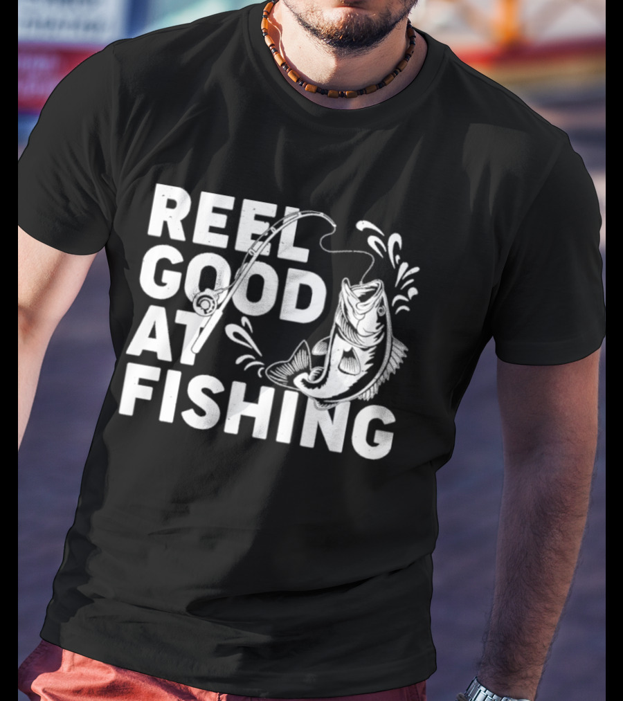Reel Good At Fishing T-Shirt