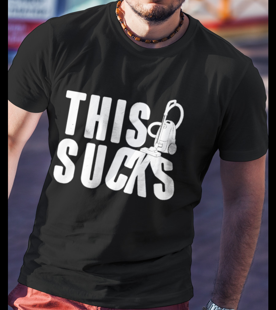 This Sucks Vacuum Cleaner Funny Pun T-Shirt