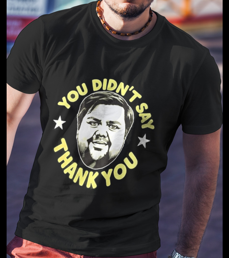 JD Vance You Didn't Say Thank You Face Stars T-Shirt