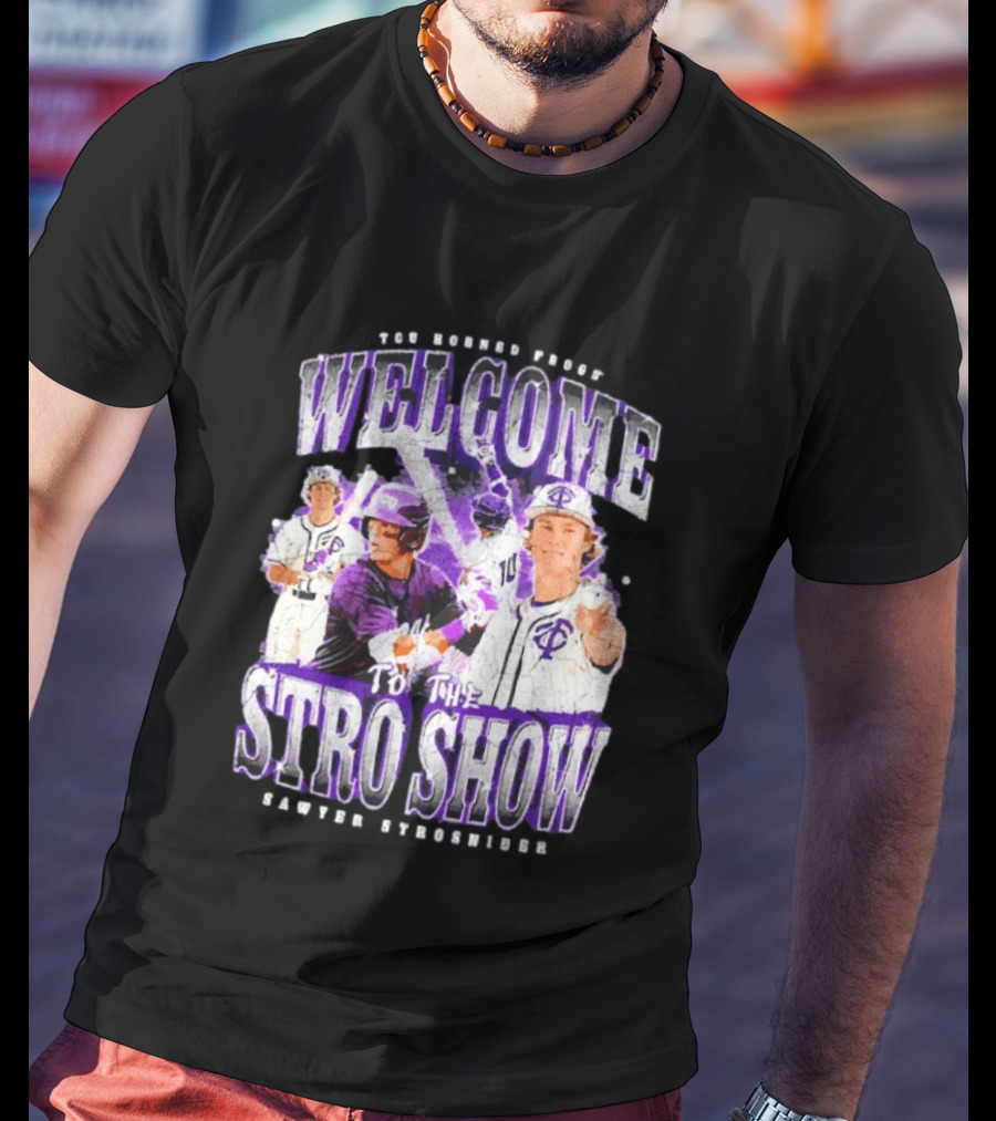 TCU Horned Frogs Welcome To The Stro Show Sawyer Strosnider T-Shirt