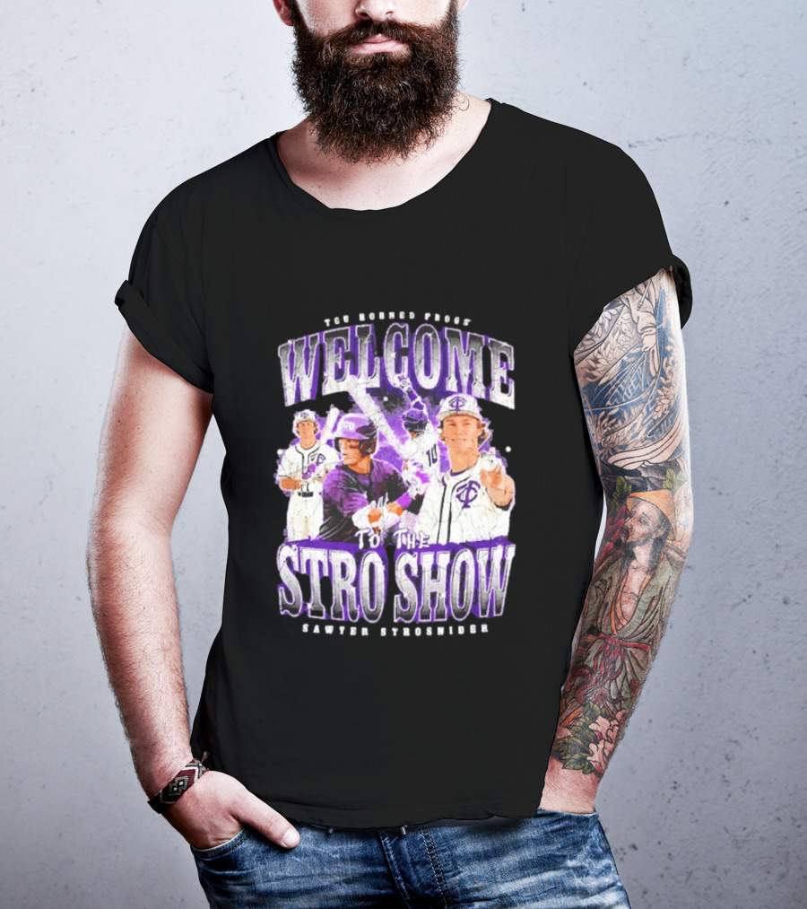 TCU Horned Frogs Welcome To The Stro Show Sawyer Strosnider T-Shirt