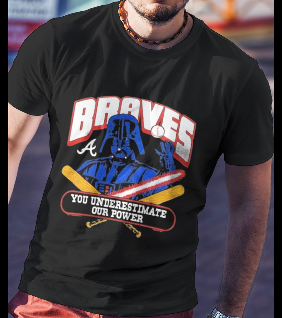 Braves Darth Vader You Underestimate Our Power Baseball Crossover Collaboration T-Shirt