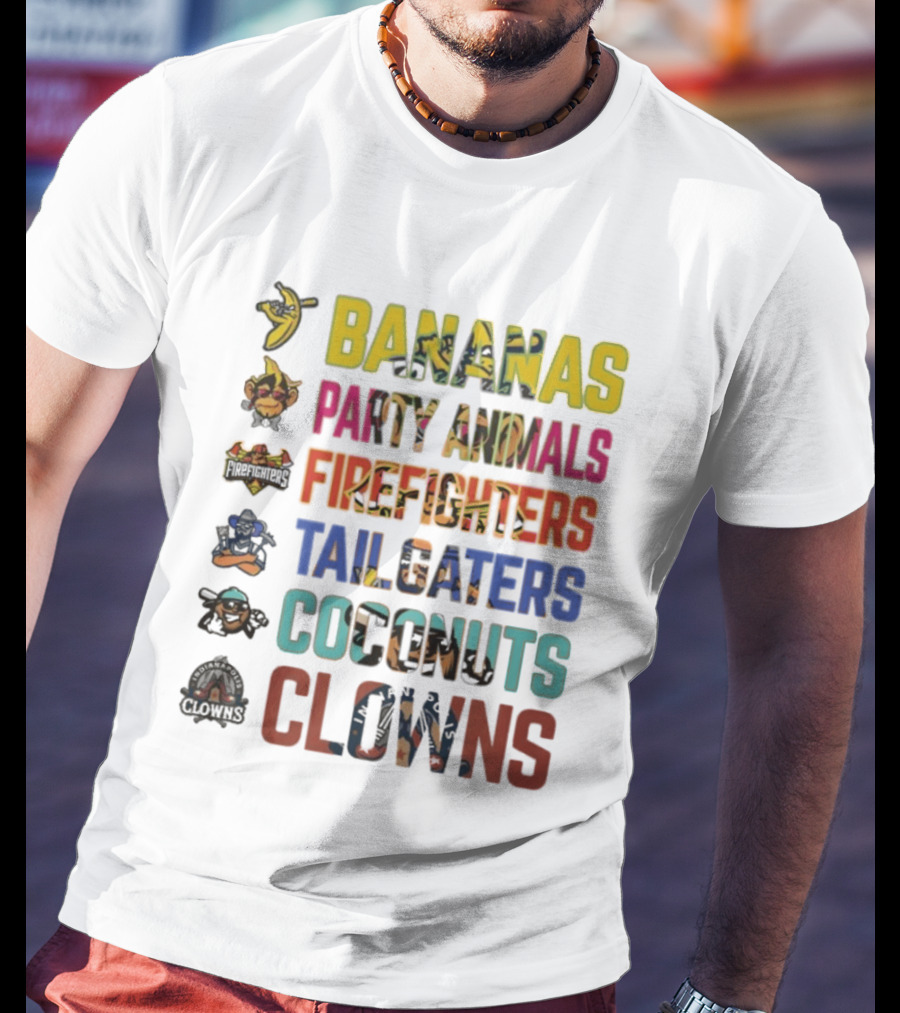 Bananas Party Animals Firefighters Tailgaters Coconuts Clowns T-Shirt