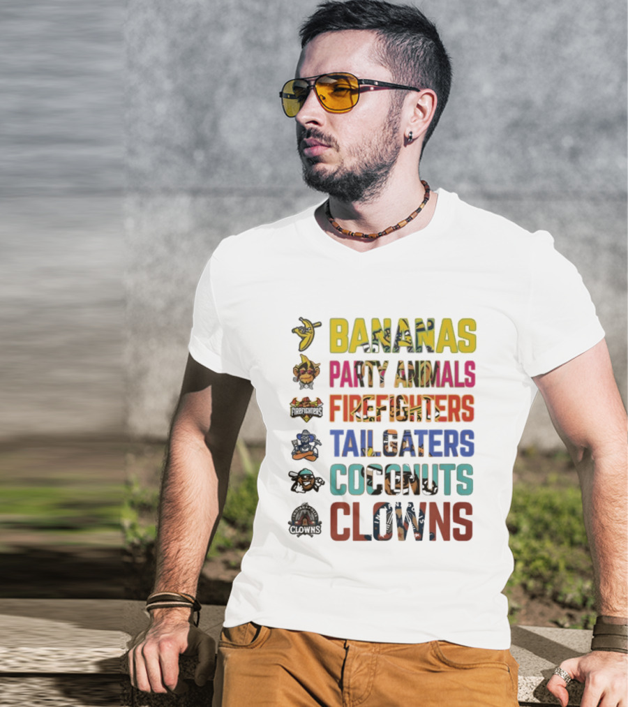 Bananas Party Animals Firefighters Tailgaters Coconuts Clowns T-Shirt
