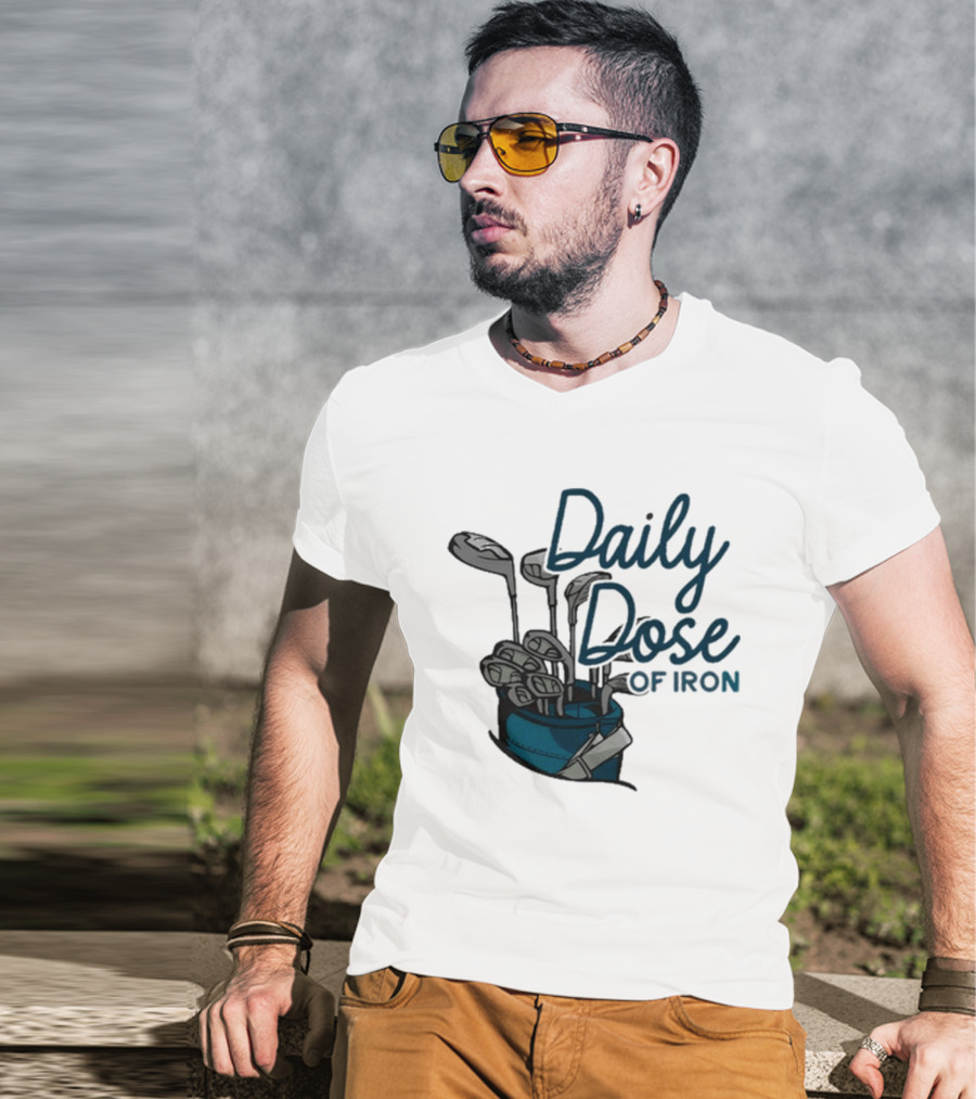 Daily Dose Of Iron Golf Clubs In Bag T-Shirt