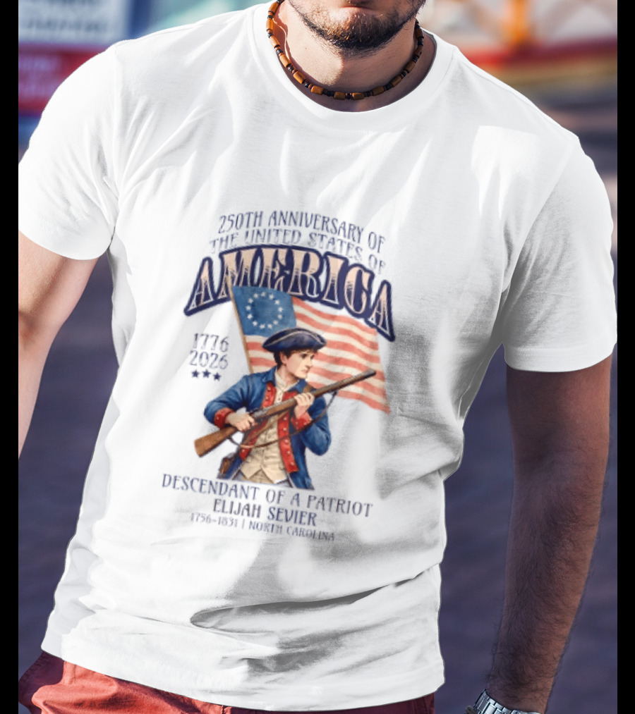 230th Anniversary Of The United States America 1776 2006 Descendant Of A Patriot Elijah Sevier 1756 1831 North Carolina T-Shirt