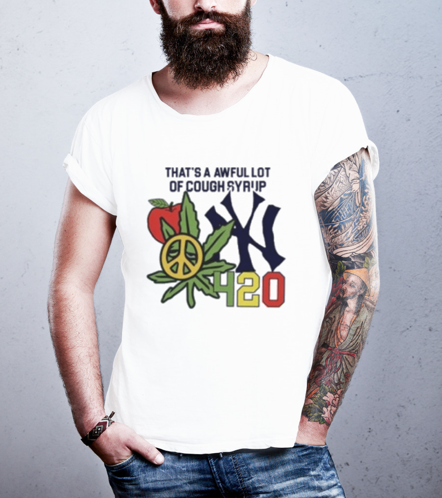 That's A Awful Lot Of Cough Syrup NYC 420 Peace Leaf Apple T-Shirt