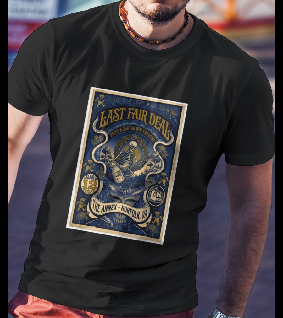 Last Fair Deal Premier Grateful Dead Experience June 12 2026 The Annex Norfolk VA Lava Presents T-Shirt
