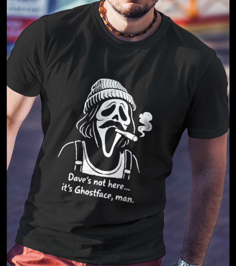 Dave's Not Here It's Ghostface Man Smoking Beanie T-Shirt