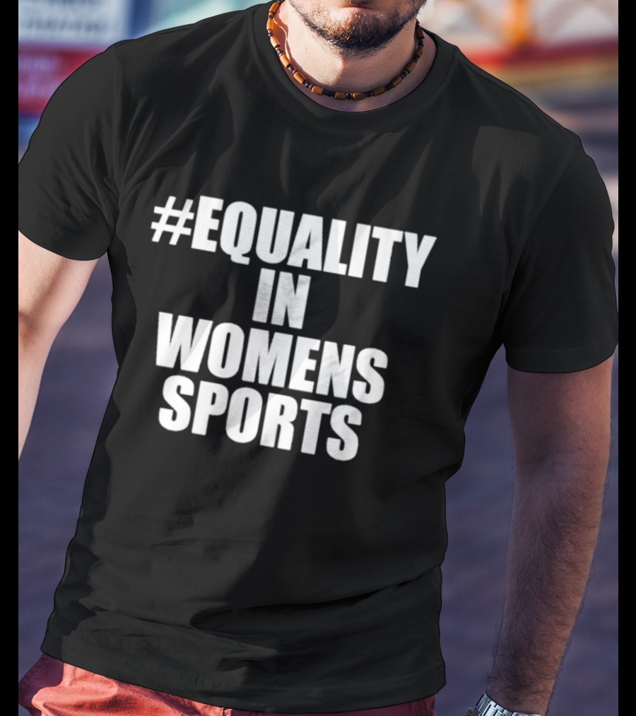#Equality In Women's Sports T-Shirt