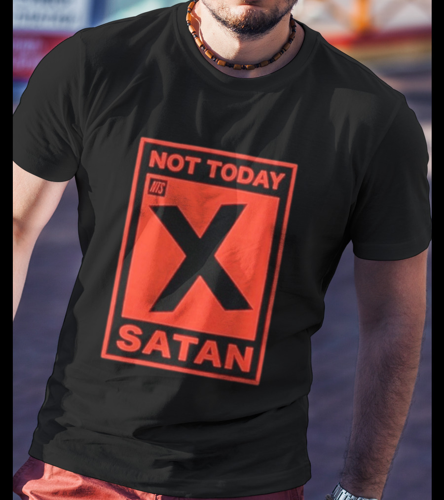 Not Today Satan NTS X Iconic Phrase T-Shirt