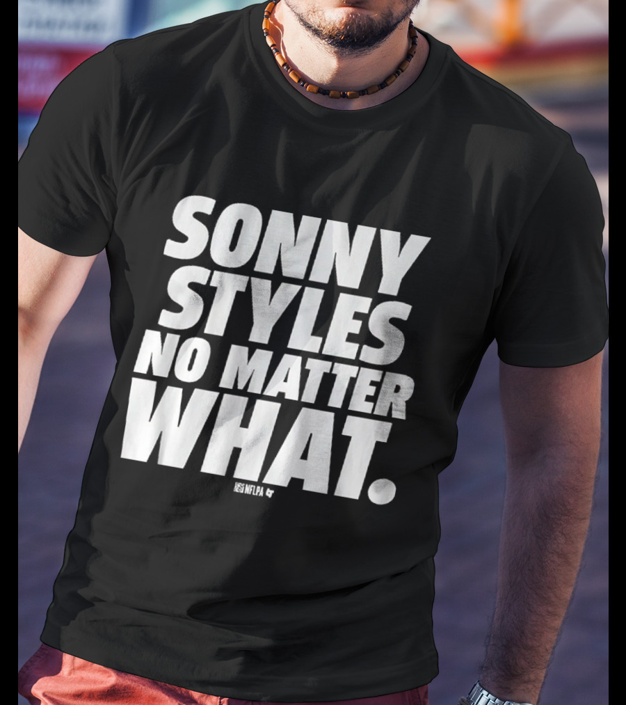 Sonny Styles No Matter What T-Shirt