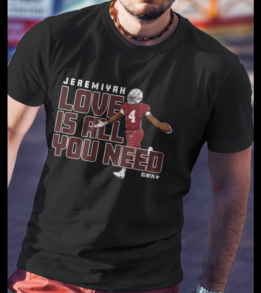 Jeremiyah Love Is All You Need Football Player T-Shirt