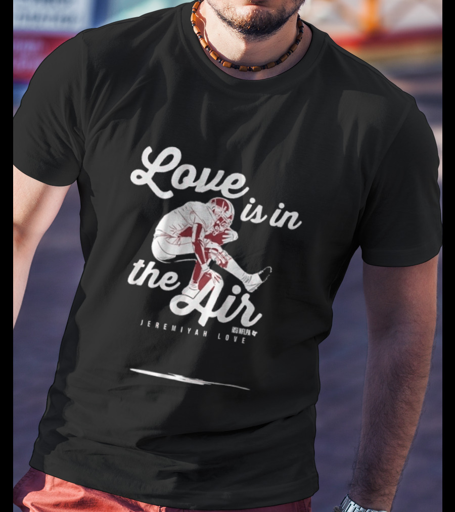 Love Is In The Air Jeremiyah Love Football T-Shirt