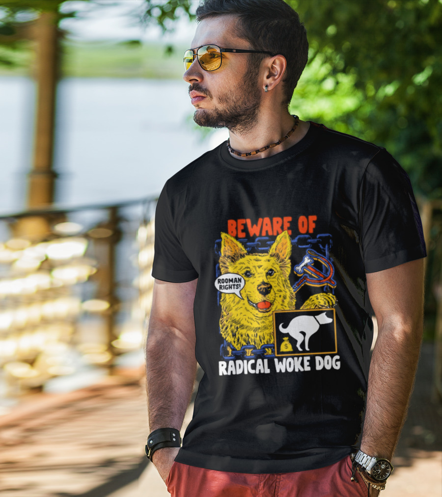 Beware Of Radical Woke Dog Rooman Rights With Devilish Bone And Poop T-Shirt