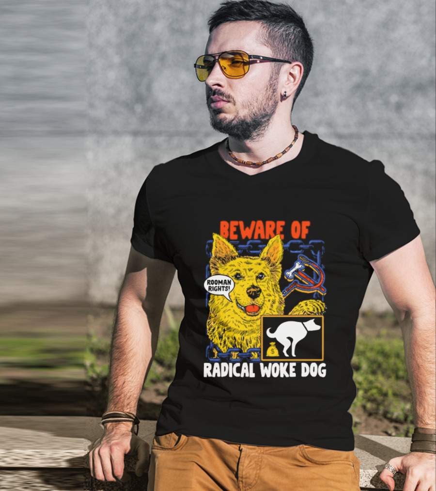 Beware Of Radical Woke Dog Rooman Rights With Devilish Bone And Poop T-Shirt