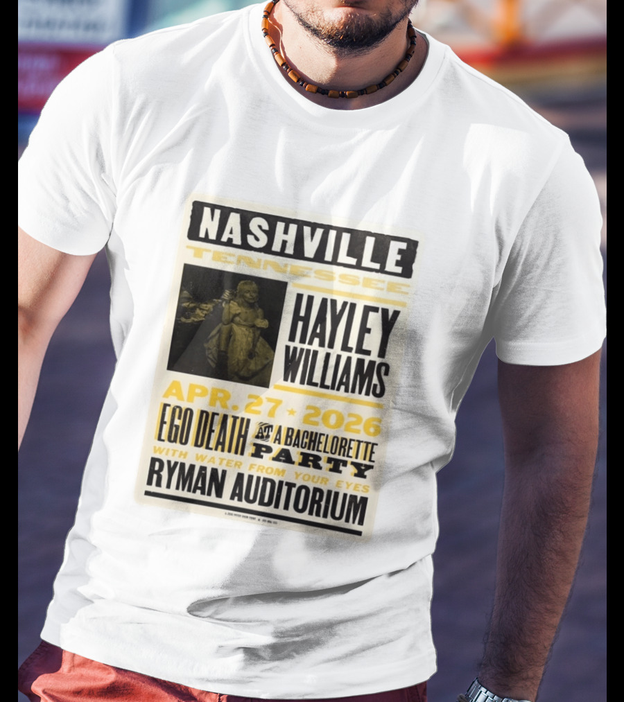 Nashville Hayley Williams April 27 2026 Ryman Auditorium Ego Death At A Bachelorette Party With Water From Your Eyes T-Shirt