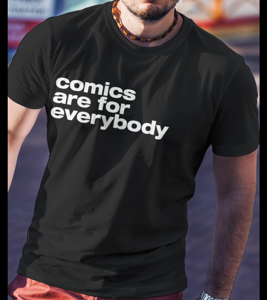 Comics Are For Everybody Inclusive Message T-Shirt