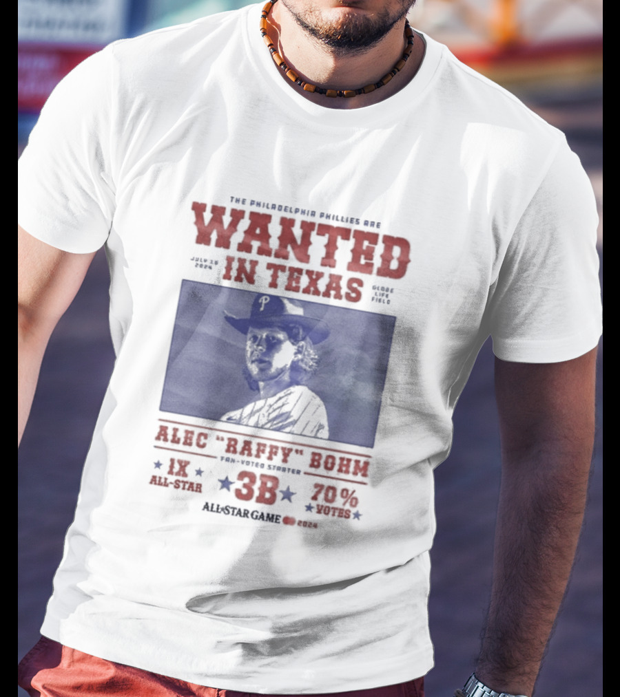 Phillies Wanted In Texas Alec Raffy Bohm 3B MLB Baseball Player Star Fan Favorite T-Shirt
